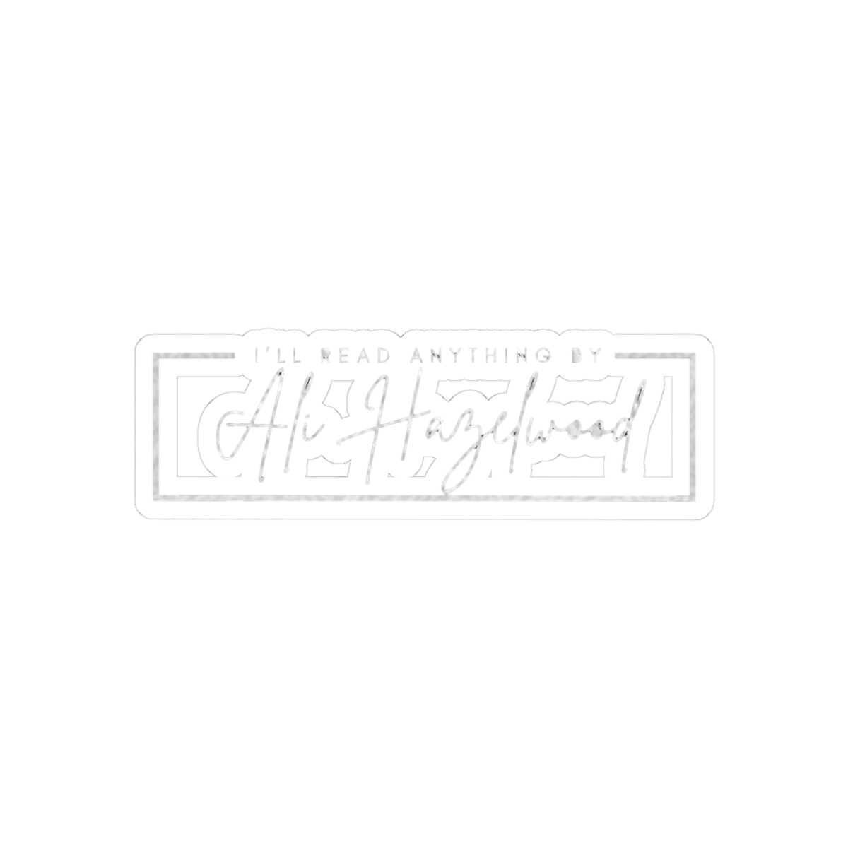 I'll Read Anything By Ali Hazelwood - Official Creator merchandise